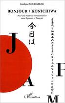 Couverture du livre « Bonjour Konichiwa : Pour une meilleure communication entre Japonais et Français » de Jocelyne Sourisseau aux éditions Editions L'harmattan