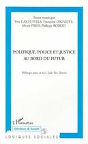 Couverture du livre « Politique, Police et Justice au Bord du Futur » de Philippe Robert aux éditions Editions L'harmattan