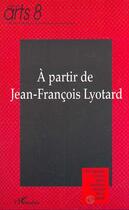 Couverture du livre « A partir de Jean-François Lyotard » de Amey/Olive aux éditions Editions L'harmattan