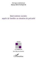 Couverture du livre « Interventions sociales auprès de familles en situation de précarité » de Michel Boutanquoi aux éditions L'harmattan