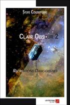 Couverture du livre « Clair obscur 2 ; recréations dangereuses » de Sylvie Claudepierre aux éditions Editions Du Net