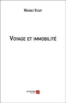 Couverture du livre « Voyage et immobilité » de Maxence Vicart aux éditions Editions Du Net