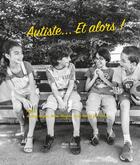 Couverture du livre « Autiste ... et alors ! » de Olivia Cattan aux éditions Max Milo