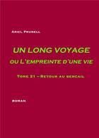 Couverture du livre « Un long voyage ou L'empreinte d'une vie t.21 ; Retour au bercail » de Ariel Prunell aux éditions Books On Demand