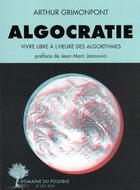 Couverture du livre « Algocratie : vivre libre à l'heure des algorithmes » de Arthur Grimonpont aux éditions Actes Sud