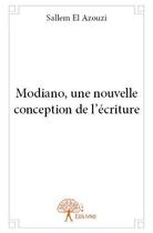 Couverture du livre « Modiano, une nouvelle conception de l'écriture » de Sallem El Azouzi aux éditions Edilivre