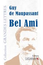 Couverture du livre « Bel Ami » de Guy de Maupassant aux éditions Ligaran