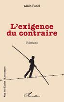 Couverture du livre « L'exigence du contraire » de Alain Farel aux éditions L'harmattan