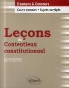 Couverture du livre « Lecons de contentieux constitutionnel » de Laurent Domingo aux éditions Ellipses