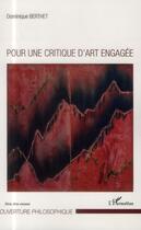 Couverture du livre « Pour une critique d'art engagée » de Dominique Berthet aux éditions L'harmattan