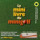 Couverture du livre « Le mini livre du mini-golf » de Marc Vago aux éditions Editions 365