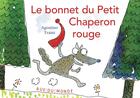 Couverture du livre « Le bonnet du Petit Chaperon rouge » de Christophe Traini et Agostino Traini aux éditions Rue Du Monde