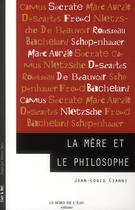 Couverture du livre « La mère et le philosophe » de Jean-Louis Cianni aux éditions Bord De L'eau