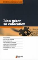 Couverture du livre « Bien gerer sa colocation - colocataires. contrat de location. loyer et charges. utilisation du logem » de  aux éditions Le Particulier