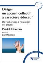 Couverture du livre « Diriger un accueil collectif à caractère éducatif : De l'élaboration à l'évaluation des projets » de Patrick Montoux aux éditions Chronique Sociale