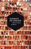 Couverture du livre « Éléments de langage » de Dominique Quelen aux éditions Publie.net