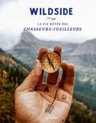 Couverture du livre « Wildside ; la vie rêvée des chasseurs-cueilleurs » de  aux éditions Epa