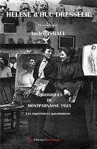 Couverture du livre « Hélène d'Huc Dressler : Chroniques de Montparnasse 1925 : Les expériences passionnées » de Andre Israel aux éditions Editions Encre Rouge