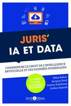 Couverture du livre « Juris IA et data : Comprendre le droit de l'intelligence artificielle et des données numériques » de Remi Raher et Jacques Priol et Jordan Esnault et Jeanne Solofrizzo aux éditions Enrick B.