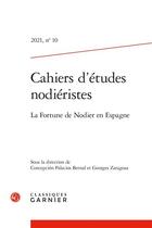 Couverture du livre « Cahiers d'etudes nodieristes - 2021, n 10 - la fortune de nodier en espagne » de Palacios Concepcion aux éditions Classiques Garnier