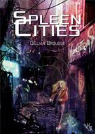 Couverture du livre « Spleen cities » de Brousse Gillian aux éditions Noir D'absinthe
