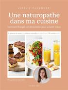 Couverture du livre « Je réussis à manger sain grâce à la naturopathie » de Aurelie Canzoneri aux éditions Marabout