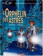 Couverture du livre « Valérian Tome 17 : l'orphelin des astres » de Pierre Christin et Jean-Claude Mézières aux éditions Dargaud