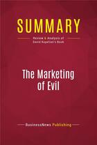 Couverture du livre « Summary: The Marketing of Evil : Review and Analysis of David Kupelian's Book » de  aux éditions Political Book Summaries