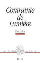 Couverture du livre « Contrainte de lumière » de Paul Celan aux éditions Belin