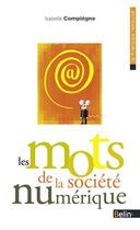 Couverture du livre « Les mots de la societé numérique » de Isabelle Compiegne aux éditions Belin