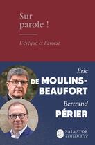 Couverture du livre « Sur parole : L'évêque et l'avocat » de Bertrand Perier et Eric De Moulins-Beaufort aux éditions Salvator