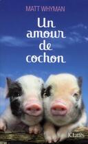 Couverture du livre « Un amour de cochon » de Matt Whyman aux éditions Lattes