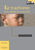 Couverture du livre « Le trachome ; une maladie de la pauvreté » de Schemann Jean-Franco aux éditions Ird Editions