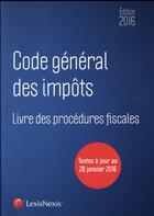 Couverture du livre « Code général des impôts ; livre des procédures fiscales (édition 2016) » de  aux éditions Lexisnexis