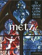 Couverture du livre « Metz, la grâce d'une cathédrale » de  aux éditions Place Des Victoires / La Nuee Bleue