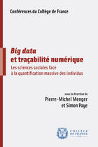 Couverture du livre « Big data et tracabilité numérique : les sciences sociales face à la quantification massive des individus » de Pierre-Michel Menger aux éditions College De France