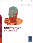 Couverture du livre « Surmonter sa timidité » de Charly Cungi aux éditions Retz