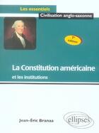 Couverture du livre « La constitution américaine et les institutions (2e édition) » de Jean-Eric Branaa aux éditions Ellipses