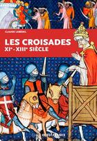 Couverture du livre « Les croisades, XI - XIII siècle » de Claude Lebedel aux éditions Ouest France