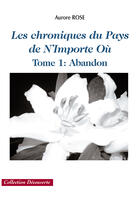 Couverture du livre « Les chroniques du pays de nimporte où t.1 ; abandon » de Aurore Rose aux éditions Societe Des Ecrivains