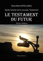 Couverture du livre « Le testament du futur » de Rose Marie Infallibile aux éditions Benevent