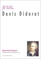Couverture du livre « Je suis... : Denis Diderot » de Marie-Claire Dubreuil aux éditions Jacques Andre