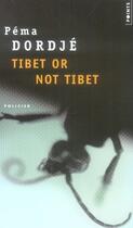 Couverture du livre « Tibet or not tibet » de Djorde Pema aux éditions Points