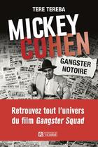 Couverture du livre « Mickey Cohen : gangster notoire » de Tere Tereba aux éditions Editions De L'homme