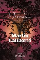 Couverture du livre « Frivolité » de Martin Laliberte aux éditions Les Éditions Québec-livres