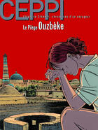 Couverture du livre « Stéphane Clément, chroniques d'un voyageur Tome 13 : le piège ouzbek » de Daniel Ceppi aux éditions Lombard