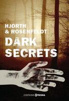 Couverture du livre « Dark secrets t.1 » de Michael Hjorth et Hans Rosenfeldt aux éditions Editions Prisma