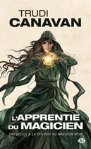 Couverture du livre « La trilogie du magicien noir : l'apprentie du magicien » de Trudi Canavan aux éditions Bragelonne