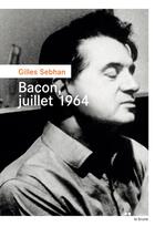 Couverture du livre « Bacon, juillet 1964 » de Gilles Sebhan aux éditions Rouergue