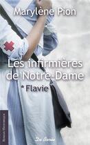 Couverture du livre « Les infirmières de Notre-Dame t.1 ; Flavie » de Marylene Pion aux éditions De Boree